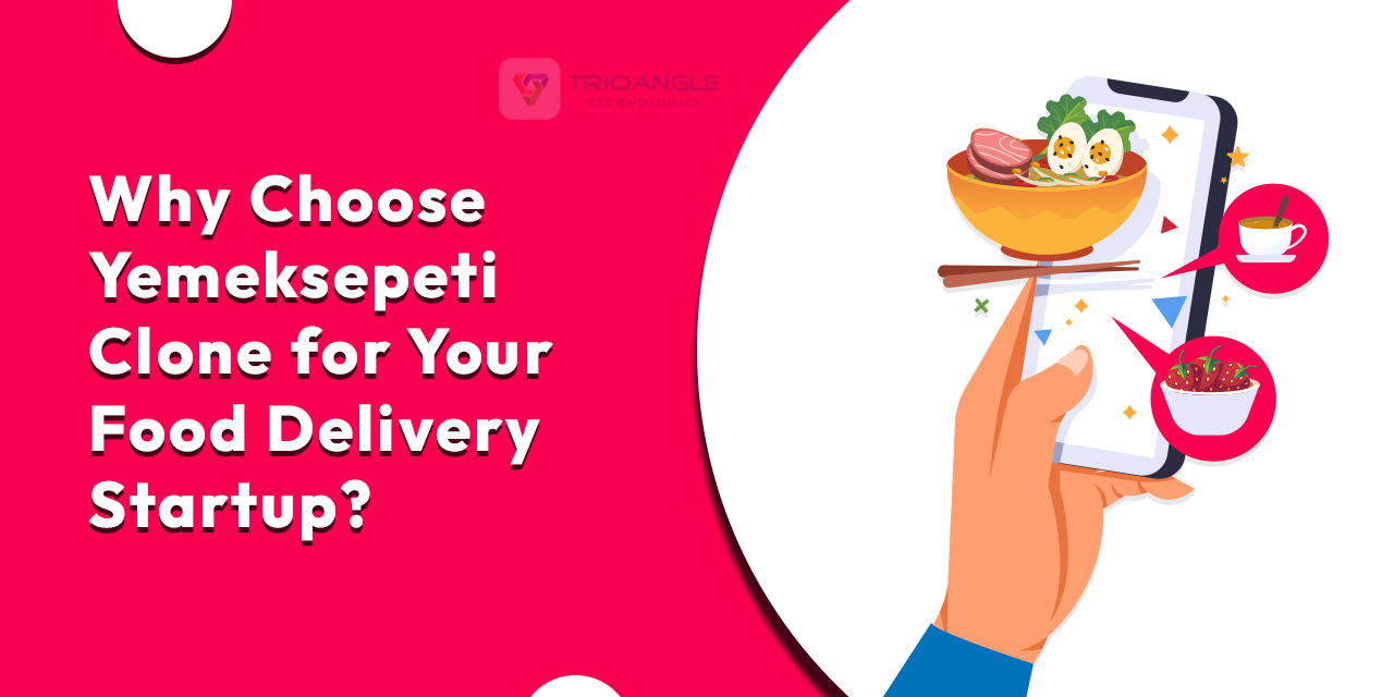 Why Choose Yemeksepeti Clone for Your Food Delivery Startup