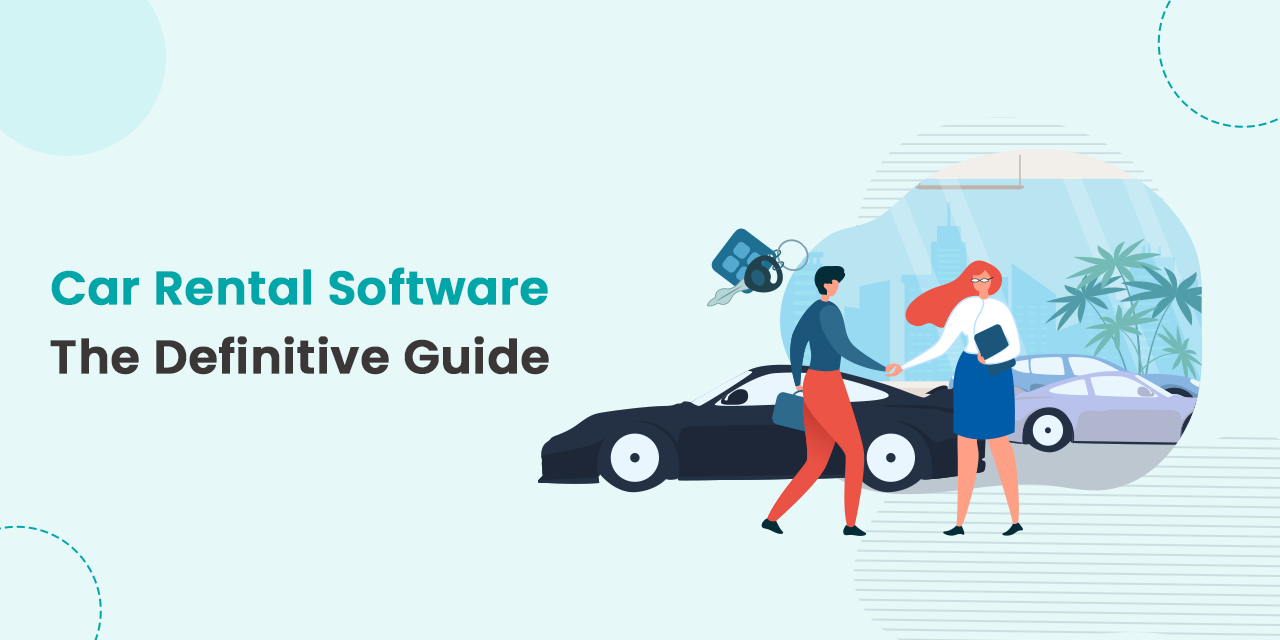 Car Rental Software: The Definitive Guide 