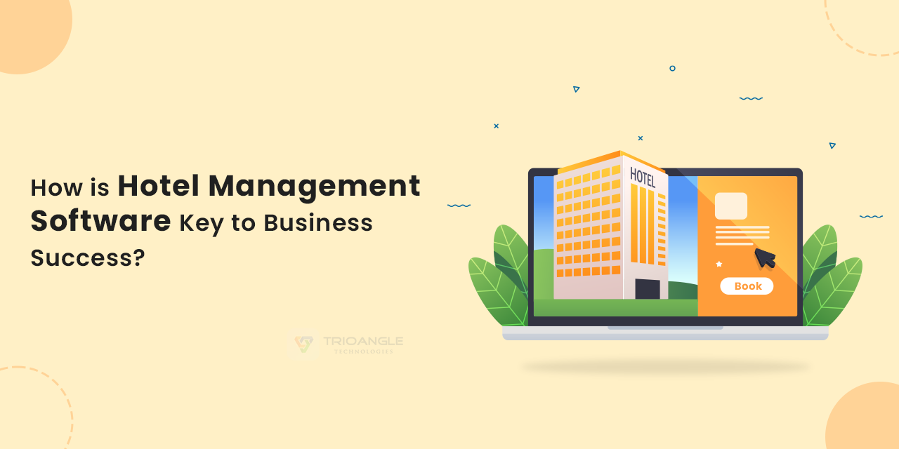 How is Hotel Management Software Key to Business Success?