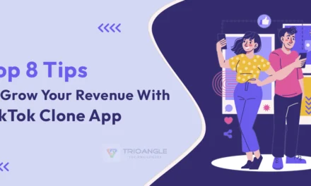 Top 8 Tips to Grow Your Revenue With TikTok Clone App