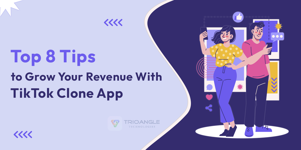 Top 8 Tips to Grow Your Revenue With TikTok Clone App