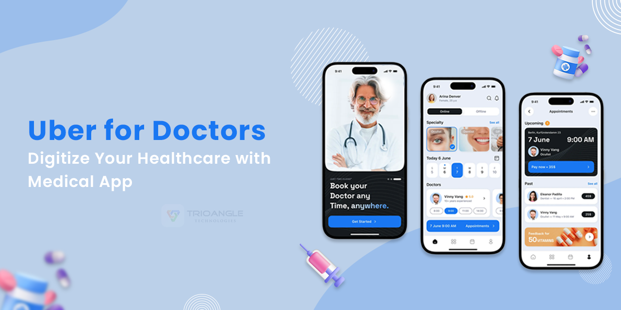 Uber for Doctors: Digitize Your Healthcare with Medical App 