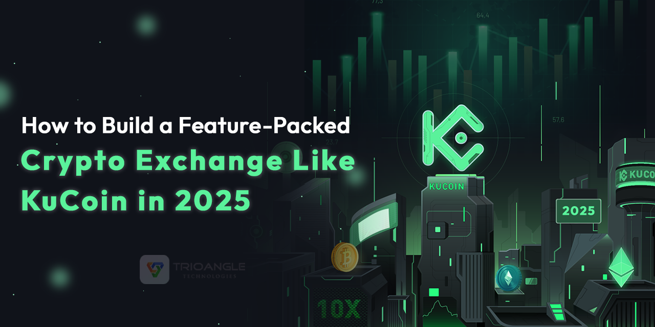 How to Build a Feature-Packed Crypto Exchange Like KuCoin in 2025