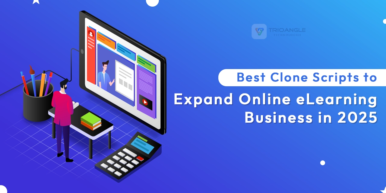 Best Clone Scripts to Expand Online eLearning Business in 2025