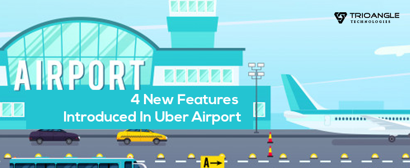 4 New Feature Introduced In Uber Airport