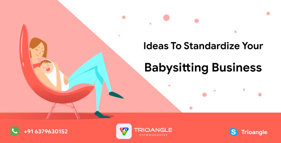 ideas-to-standardise-your-babysitting-business-trioangle