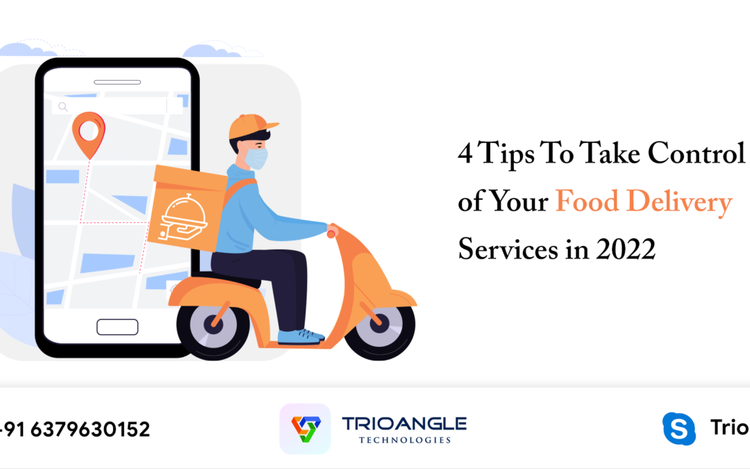 4-tips-to-take-control-of-your-food-delivery-services-in-2022-trioangle