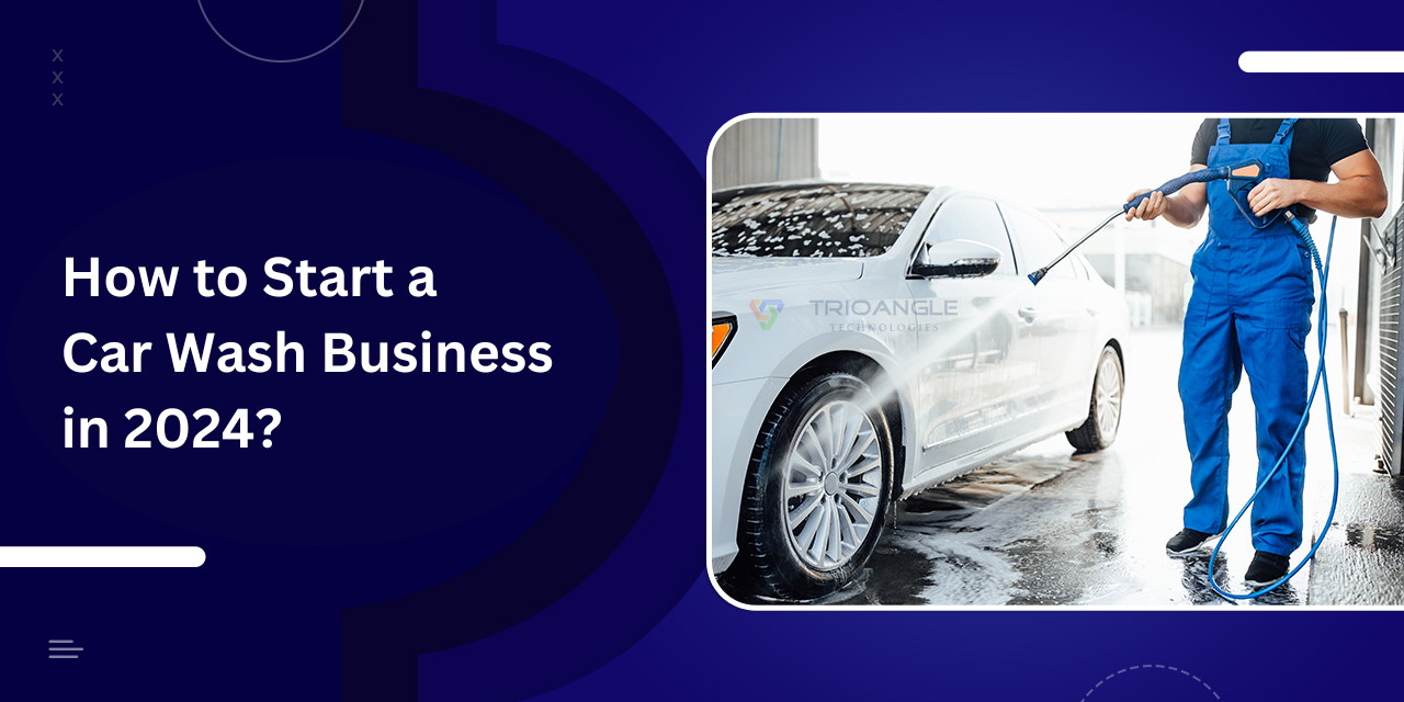 How To Start A Car Wash Business in 2024?