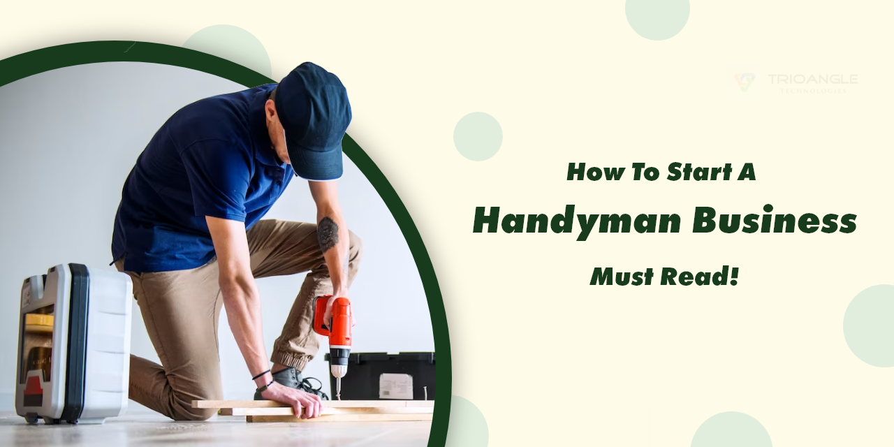 How To Start A Handyman Business: Must Read!