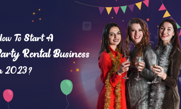 How To Start A Party Rental Business in 2023?