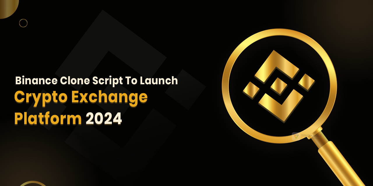 Binance Clone Script To Launch Crypto Exchange Platform 2024