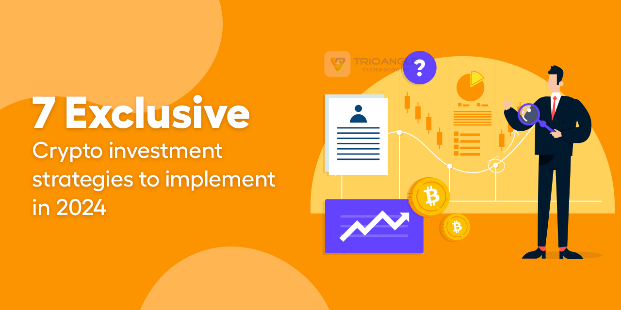 7 Exclusive Crypto investment strategies to implement in 2024