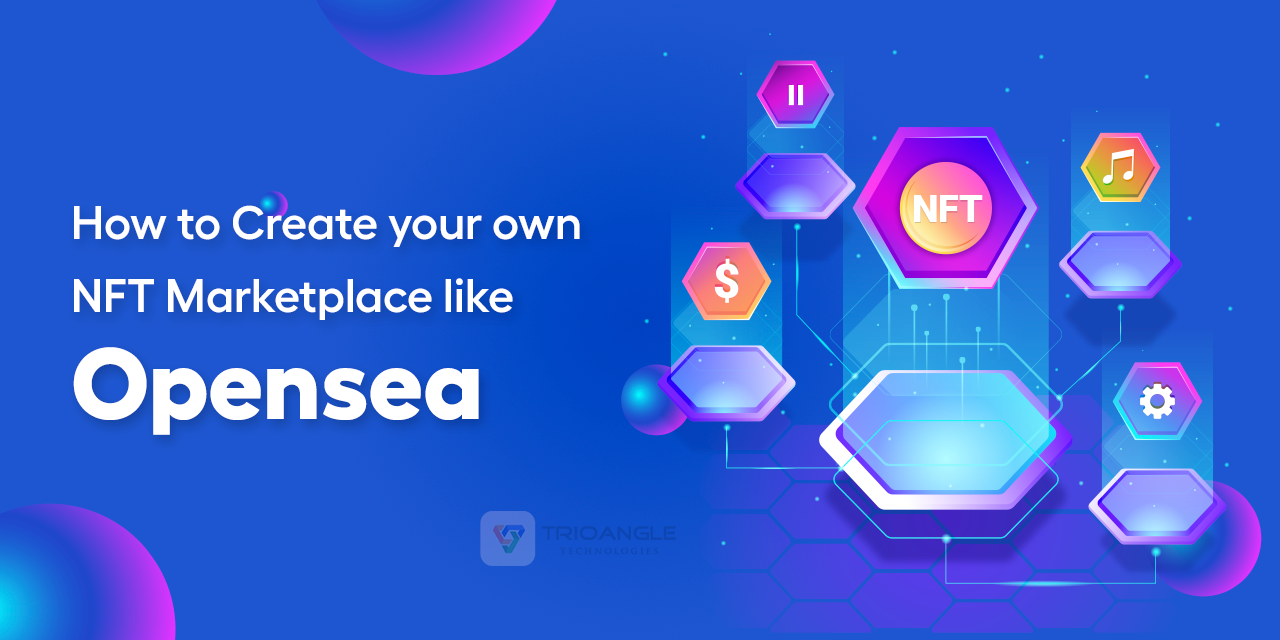 How To Build An Opensea-Like NFT Marketplace?