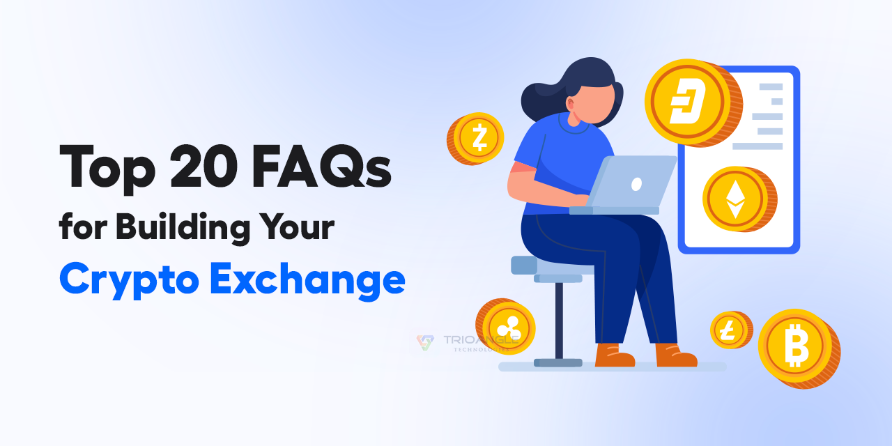 Top 20 FAQs for Building Your Crypto Exchange