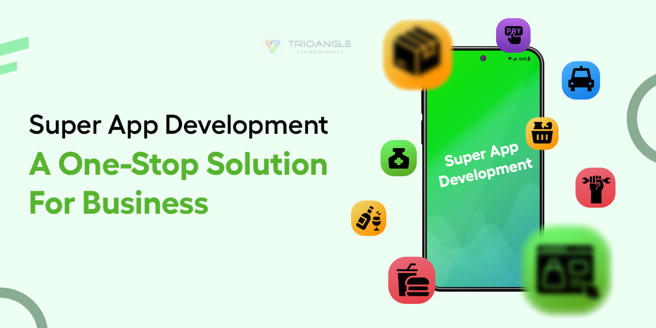 Super App Development: A One-Stop Solution For Business