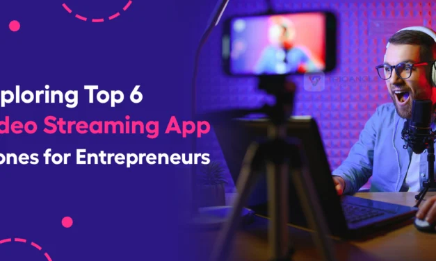 Exploring Top 6 Video Streaming App Clones for Entrepreneurs