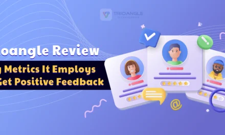 Trioangle Review: Key Metrics for Achieving Positive Feedback